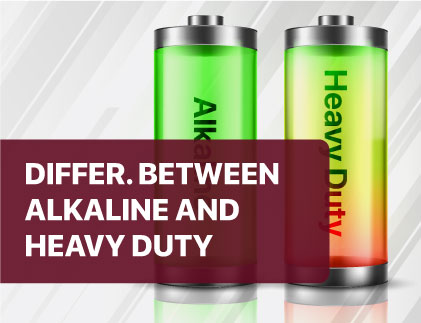 Difference Between Alkaline And Heavy Duty Batteries